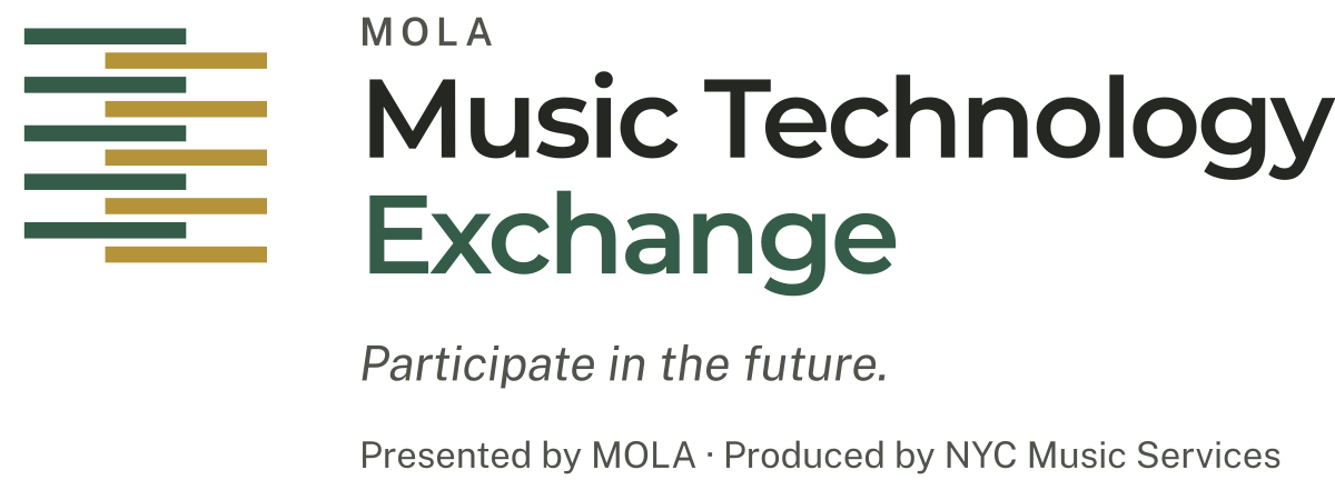 MOLA Music Technology Exchange: Participate in the future. Presented by MOLA, produced by NYC Music Services.